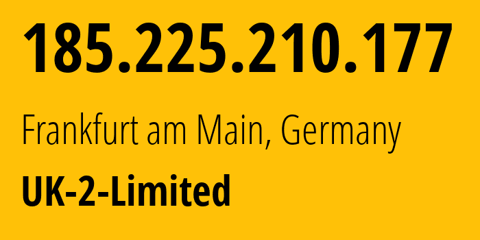 IP address 185.225.210.177 (Frankfurt am Main, Hesse, Germany) get location, coordinates on map, ISP provider AS13213 UK-2-Limited // who is provider of ip address 185.225.210.177, whose IP address