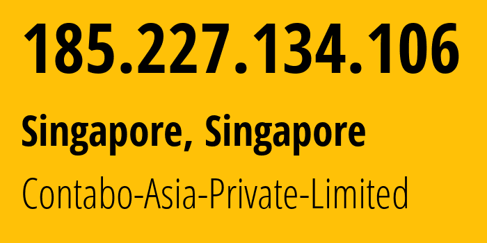 IP address 185.227.134.106 (Singapore, North West, Singapore) get location, coordinates on map, ISP provider AS141995 Contabo-Asia-Private-Limited // who is provider of ip address 185.227.134.106, whose IP address