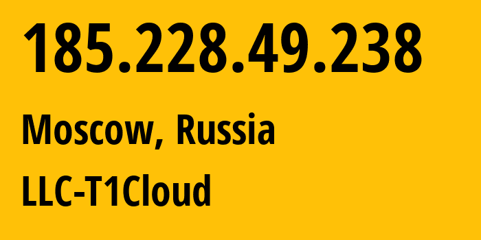 IP-адрес 185.228.49.238 (Москва, Москва, Россия) определить местоположение, координаты на карте, ISP провайдер AS206805 LLC-T1Cloud // кто провайдер айпи-адреса 185.228.49.238