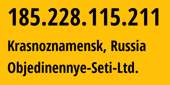 IP address 185.228.115.211 (Nazaryevo, Moscow Oblast, Russia) get location, coordinates on map, ISP provider AS198539 Objedinennye-Seti-Ltd. // who is provider of ip address 185.228.115.211, whose IP address