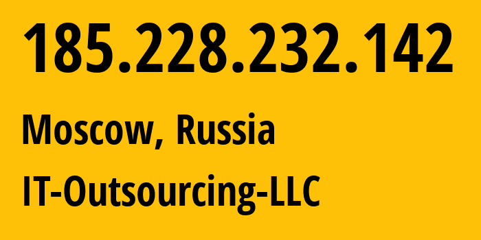 IP address 185.228.232.142 (Moscow, Moscow, Russia) get location, coordinates on map, ISP provider AS64439 IT-Outsourcing-LLC // who is provider of ip address 185.228.232.142, whose IP address
