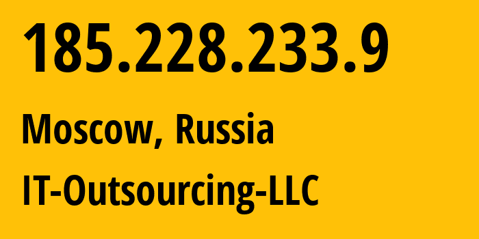 IP-адрес 185.228.233.9 (Москва, Москва, Россия) определить местоположение, координаты на карте, ISP провайдер AS64439 IT-Outsourcing-LLC // кто провайдер айпи-адреса 185.228.233.9