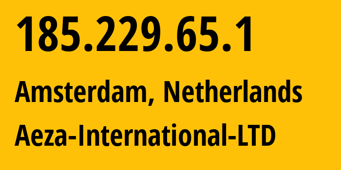 IP address 185.229.65.1 (Amsterdam, North Holland, Netherlands) get location, coordinates on map, ISP provider AS210644 Aeza-International-LTD // who is provider of ip address 185.229.65.1, whose IP address