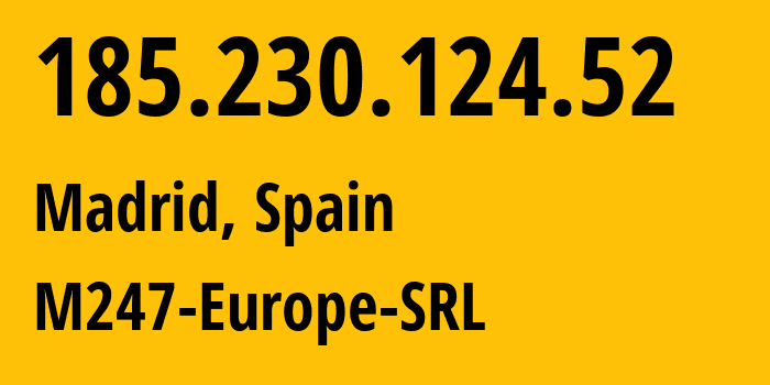 IP-адрес 185.230.124.52 (Мадрид, Область Мадрид, Испания) определить местоположение, координаты на карте, ISP провайдер AS9009 M247-Europe-SRL // кто провайдер айпи-адреса 185.230.124.52