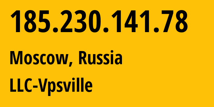 IP-адрес 185.230.141.78 (Москва, Москва, Россия) определить местоположение, координаты на карте, ISP провайдер AS59504 LLC-Vpsville // кто провайдер айпи-адреса 185.230.141.78