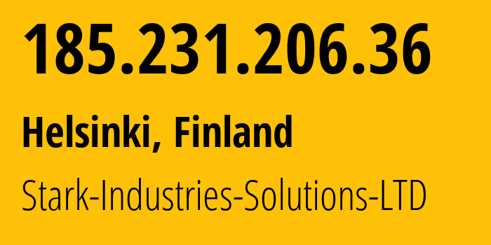 IP address 185.231.206.36 (Helsinki, Uusimaa, Finland) get location, coordinates on map, ISP provider AS44477 Stark-Industries-Solutions-LTD // who is provider of ip address 185.231.206.36, whose IP address