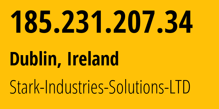 IP address 185.231.207.34 (Dublin, Leinster, Ireland) get location, coordinates on map, ISP provider AS44477 Stark-Industries-Solutions-LTD // who is provider of ip address 185.231.207.34, whose IP address