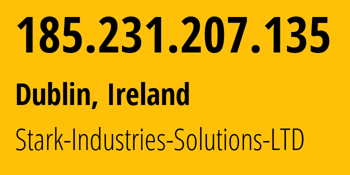 IP address 185.231.207.135 (Dublin, Leinster, Ireland) get location, coordinates on map, ISP provider AS44477 Stark-Industries-Solutions-LTD // who is provider of ip address 185.231.207.135, whose IP address