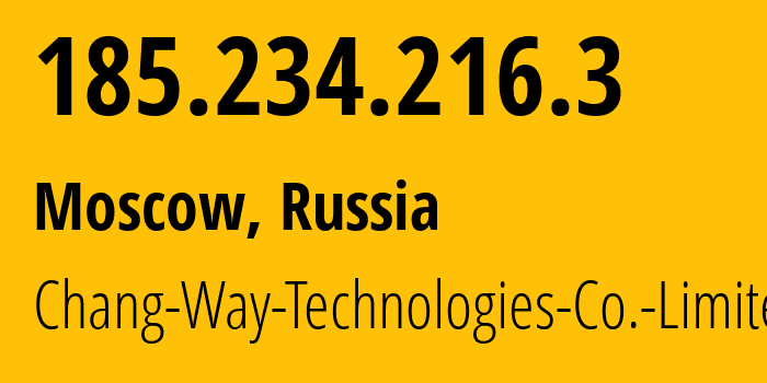 IP address 185.234.216.3 (Moscow, Moscow, Russia) get location, coordinates on map, ISP provider AS57523 Chang-Way-Technologies-Co.-Limited // who is provider of ip address 185.234.216.3, whose IP address