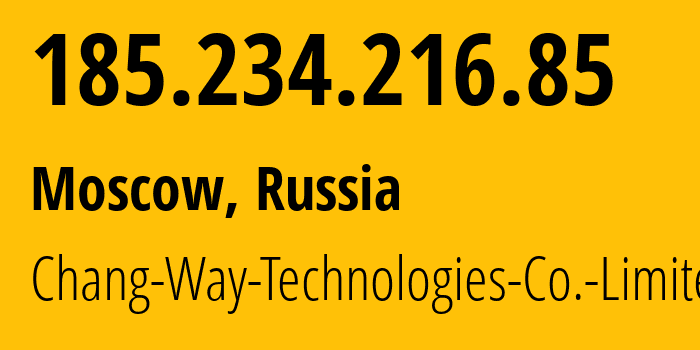 IP-адрес 185.234.216.85 (Москва, Москва, Россия) определить местоположение, координаты на карте, ISP провайдер AS57523 Chang-Way-Technologies-Co.-Limited // кто провайдер айпи-адреса 185.234.216.85