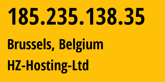 IP address 185.235.138.35 (Brussels, Wallonia, Belgium) get location, coordinates on map, ISP provider AS59711 HZ-Hosting-Ltd // who is provider of ip address 185.235.138.35, whose IP address