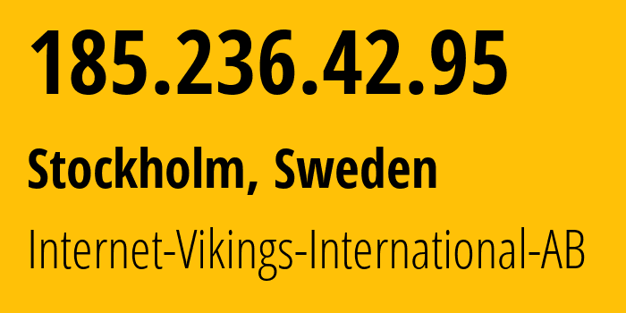 IP-адрес 185.236.42.95 (Стокгольм, Stockholm County, Швеция) определить местоположение, координаты на карте, ISP провайдер AS51747 Internet-Vikings-International-AB // кто провайдер айпи-адреса 185.236.42.95
