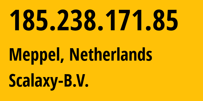 IP address 185.238.171.85 (Meppel, Drenthe, Netherlands) get location, coordinates on map, ISP provider AS58061 Scalaxy-B.V. // who is provider of ip address 185.238.171.85, whose IP address