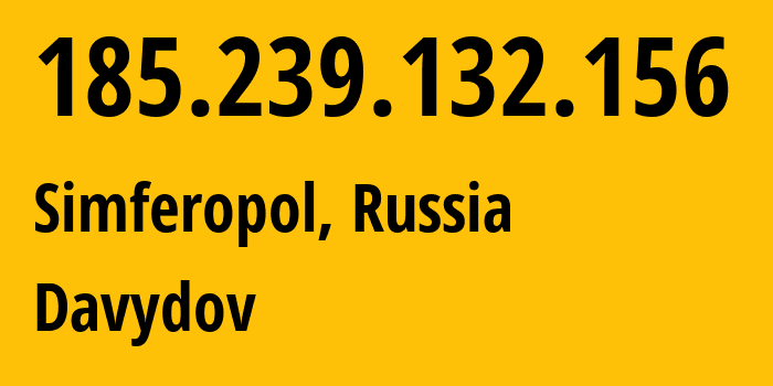 IP address 185.239.132.156 (Simferopol, Crimea, Russia) get location, coordinates on map, ISP provider AS44533 Davydov // who is provider of ip address 185.239.132.156, whose IP address