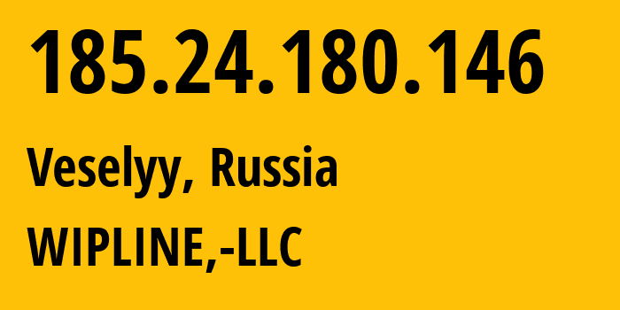 IP-адрес 185.24.180.146 (Веселый, Ростовская Область, Россия) определить местоположение, координаты на карте, ISP провайдер AS15930 WIPLINE,-LLC // кто провайдер айпи-адреса 185.24.180.146