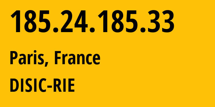 IP address 185.24.185.33 (Paris, Île-de-France, France) get location, coordinates on map, ISP provider AS60855 DISIC-RIE // who is provider of ip address 185.24.185.33, whose IP address