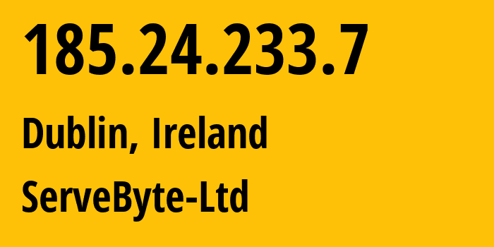 IP address 185.24.233.7 (Dublin, Leinster, Ireland) get location, coordinates on map, ISP provider AS60751 ServeByte-Ltd // who is provider of ip address 185.24.233.7, whose IP address