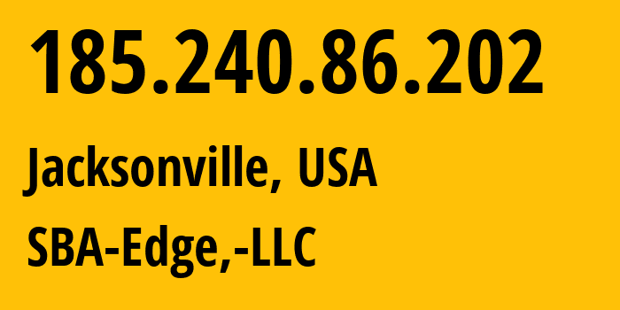 IP address 185.240.86.202 (Jacksonville, Florida, USA) get location, coordinates on map, ISP provider AS19844 SBA-Edge,-LLC // who is provider of ip address 185.240.86.202, whose IP address