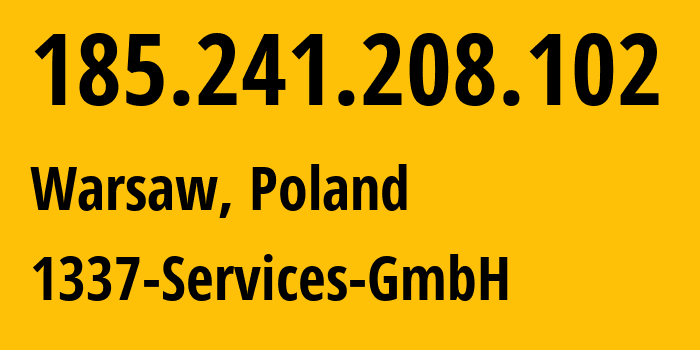 IP address 185.241.208.102 (Warsaw, Mazovia, Poland) get location, coordinates on map, ISP provider AS210558 1337-Services-GmbH // who is provider of ip address 185.241.208.102, whose IP address