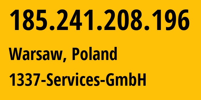 IP-адрес 185.241.208.196 (Варшава, Мазовецкое воеводство, Польша) определить местоположение, координаты на карте, ISP провайдер AS210558 1337-Services-GmbH // кто провайдер айпи-адреса 185.241.208.196