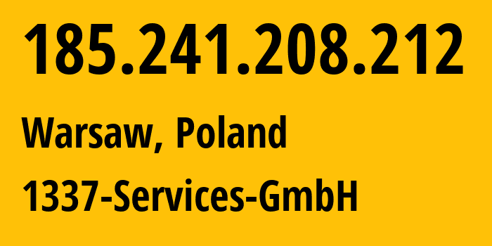 IP address 185.241.208.212 (Warsaw, Mazovia, Poland) get location, coordinates on map, ISP provider AS210558 1337-Services-GmbH // who is provider of ip address 185.241.208.212, whose IP address