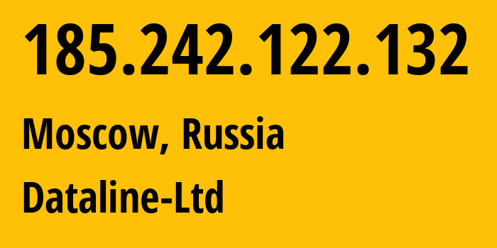 IP address 185.242.122.132 (Moscow, Moscow, Russia) get location, coordinates on map, ISP provider AS49063 Dataline-Ltd // who is provider of ip address 185.242.122.132, whose IP address