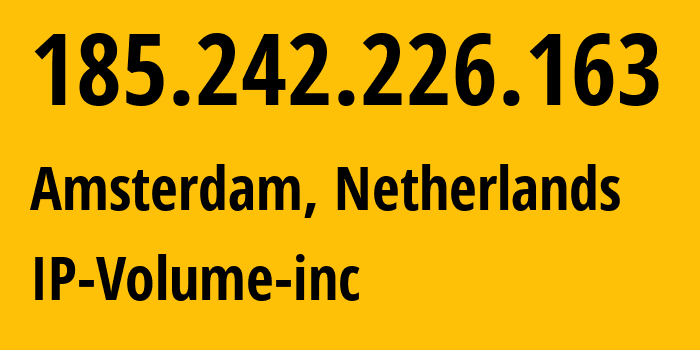 IP-адрес 185.242.226.163 (Амстердам, Северная Голландия, Нидерланды) определить местоположение, координаты на карте, ISP провайдер AS202425 IP-Volume-inc // кто провайдер айпи-адреса 185.242.226.163