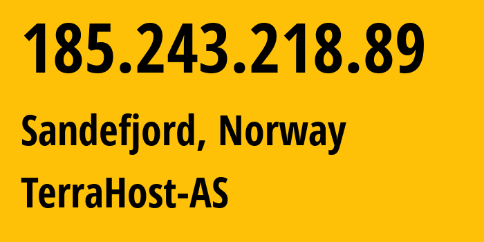 IP-адрес 185.243.218.89 (Саннефьорд, Вестфолл, Норвегия) определить местоположение, координаты на карте, ISP провайдер AS56655 TerraHost-AS // кто провайдер айпи-адреса 185.243.218.89
