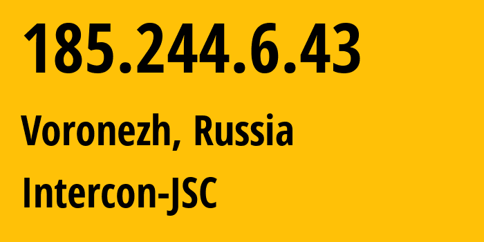 IP address 185.244.6.43 (Voronezh, Voronezh Oblast, Russia) get location, coordinates on map, ISP provider AS34550 Intercon-JSC // who is provider of ip address 185.244.6.43, whose IP address