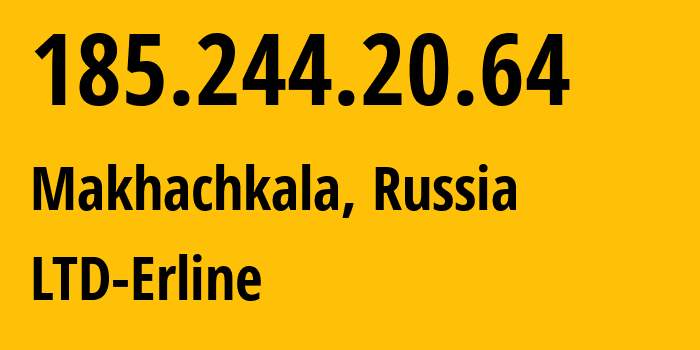 IP address 185.244.20.64 (Makhachkala, Dagestan, Russia) get location, coordinates on map, ISP provider AS47895 LTD-Erline // who is provider of ip address 185.244.20.64, whose IP address