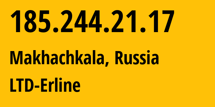 IP-адрес 185.244.21.17 (Махачкала, Дагестан, Россия) определить местоположение, координаты на карте, ISP провайдер AS47895 LTD-Erline // кто провайдер айпи-адреса 185.244.21.17