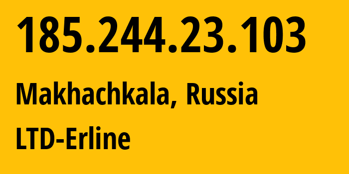 IP address 185.244.23.103 (Makhachkala, Dagestan, Russia) get location, coordinates on map, ISP provider AS47895 LTD-Erline // who is provider of ip address 185.244.23.103, whose IP address