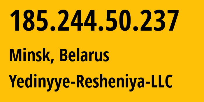 IP-адрес 185.244.50.237 (Минск, Минск, Беларусь) определить местоположение, координаты на карте, ISP провайдер AS215272 Yedinyye-Resheniya-LLC // кто провайдер айпи-адреса 185.244.50.237