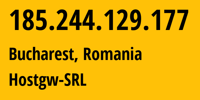 IP address 185.244.129.177 (Bucharest, București, Romania) get location, coordinates on map, ISP provider AS204641 Hostgw-SRL // who is provider of ip address 185.244.129.177, whose IP address