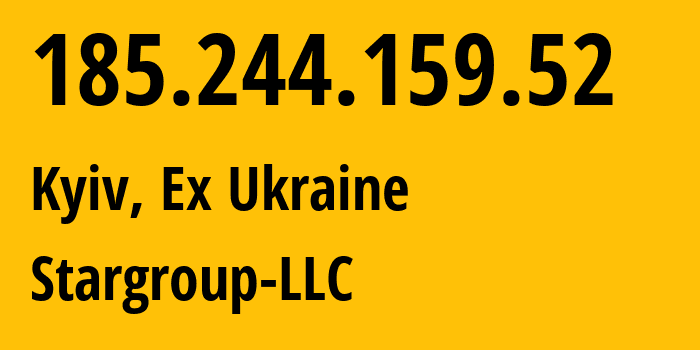 IP-адрес 185.244.159.52 (Киев, Киев, Бывшая Украина) определить местоположение, координаты на карте, ISP провайдер AS41985 Stargroup-LLC // кто провайдер айпи-адреса 185.244.159.52