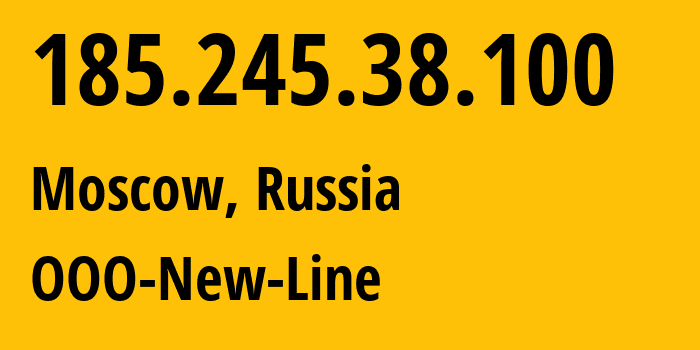 IP address 185.245.38.100 get location, coordinates on map, ISP provider AS204623 OOO-New-Line // who is provider of ip address 185.245.38.100, whose IP address