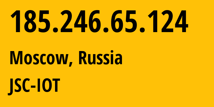 IP address 185.246.65.124 (Moscow, Moscow, Russia) get location, coordinates on map, ISP provider AS29182 JSC-IOT // who is provider of ip address 185.246.65.124, whose IP address