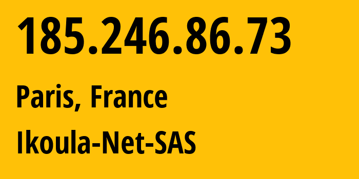 IP address 185.246.86.73 (Paris, Île-de-France, France) get location, coordinates on map, ISP provider AS21409 Ikoula-Net-SAS // who is provider of ip address 185.246.86.73, whose IP address