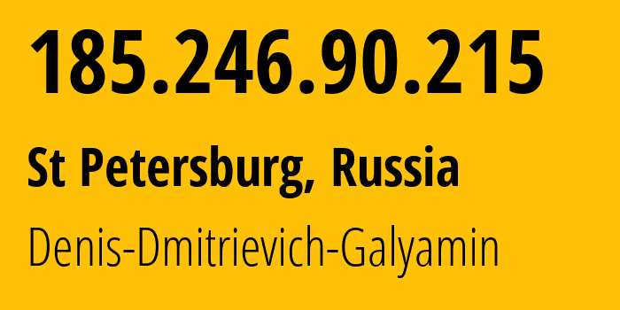 IP address 185.246.90.215 (St Petersburg, St.-Petersburg, Russia) get location, coordinates on map, ISP provider AS204576 Denis-Dmitrievich-Galyamin // who is provider of ip address 185.246.90.215, whose IP address