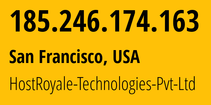 IP address 185.246.174.163 (San Francisco, California, USA) get location, coordinates on map, ISP provider AS207990 HostRoyale-Technologies-Pvt-Ltd // who is provider of ip address 185.246.174.163, whose IP address