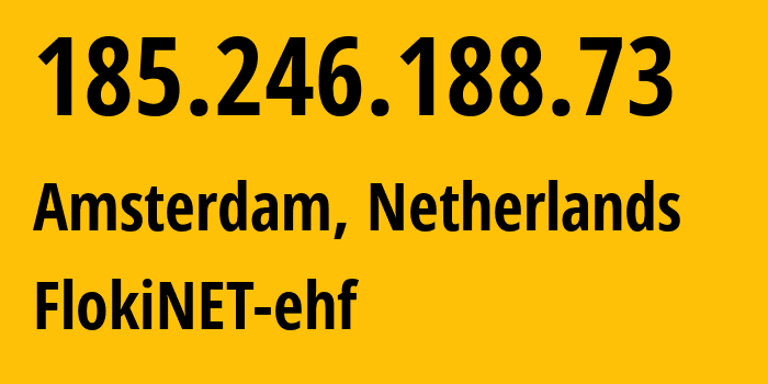 IP-адрес 185.246.188.73 (Амстердам, Северная Голландия, Нидерланды) определить местоположение, координаты на карте, ISP провайдер AS200651 FlokiNET-ehf // кто провайдер айпи-адреса 185.246.188.73