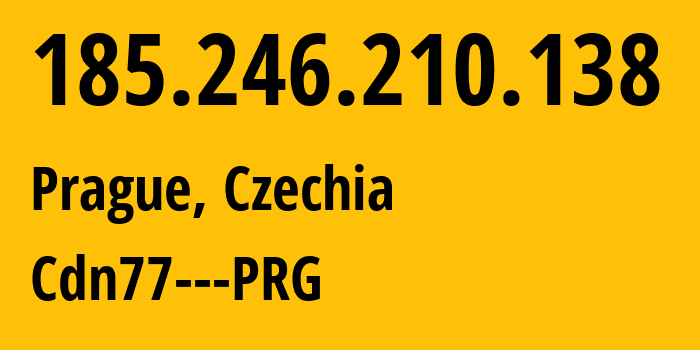 IP address 185.246.210.138 (Prague, Prague, Czechia) get location, coordinates on map, ISP provider AS60068 Cdn77---PRG // who is provider of ip address 185.246.210.138, whose IP address