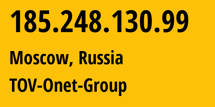 IP address 185.248.130.99 (Moscow, Moscow, Russia) get location, coordinates on map, ISP provider AS204634 TOV-Onet-Group // who is provider of ip address 185.248.130.99, whose IP address