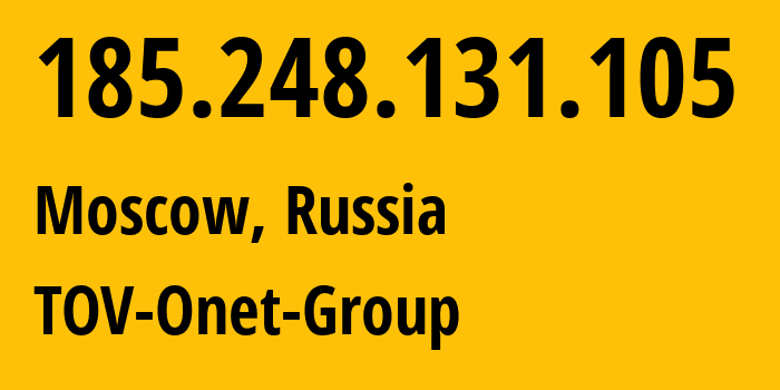 IP address 185.248.131.105 (Moscow, Moscow, Russia) get location, coordinates on map, ISP provider AS204634 TOV-Onet-Group // who is provider of ip address 185.248.131.105, whose IP address