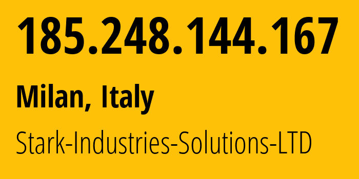 IP address 185.248.144.167 (Milan, Lombardy, Italy) get location, coordinates on map, ISP provider AS44477 Stark-Industries-Solutions-LTD // who is provider of ip address 185.248.144.167, whose IP address