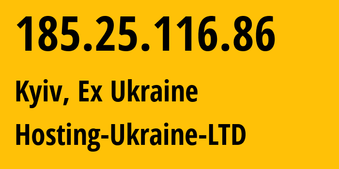 IP address 185.25.116.86 (Kyiv, Kyiv City, Ex Ukraine) get location, coordinates on map, ISP provider AS200000 Hosting-Ukraine-LTD // who is provider of ip address 185.25.116.86, whose IP address