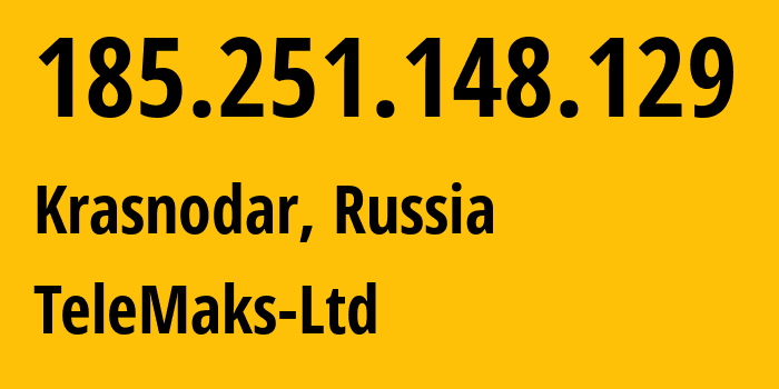 IP-адрес 185.251.148.129 (Краснодар, Краснодарский край, Россия) определить местоположение, координаты на карте, ISP провайдер AS197204 TeleMaks-Ltd // кто провайдер айпи-адреса 185.251.148.129