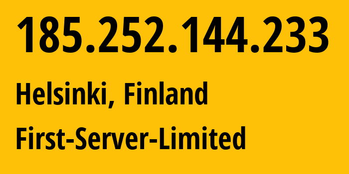 IP-адрес 185.252.144.233 (Хельсинки, Уусимаа, Финляндия) определить местоположение, координаты на карте, ISP провайдер AS200740 First-Server-Limited // кто провайдер айпи-адреса 185.252.144.233