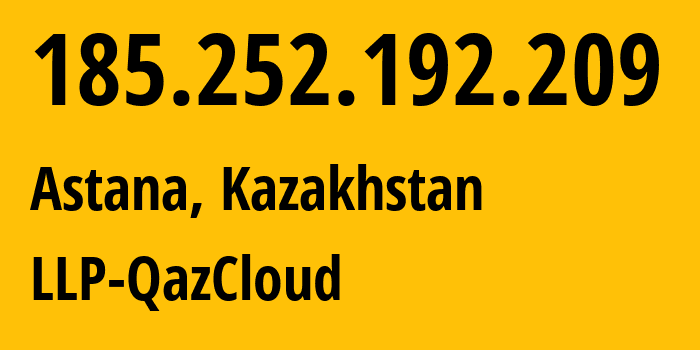 IP-адрес 185.252.192.209 (Астана, Город Астана, Казахстан) определить местоположение, координаты на карте, ISP провайдер AS211644 LLP-QazCloud // кто провайдер айпи-адреса 185.252.192.209