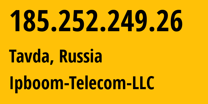 IP-адрес 185.252.249.26 (Тавда, Свердловская Область, Россия) определить местоположение, координаты на карте, ISP провайдер AS204350 Ipboom-Telecom-LLC // кто провайдер айпи-адреса 185.252.249.26